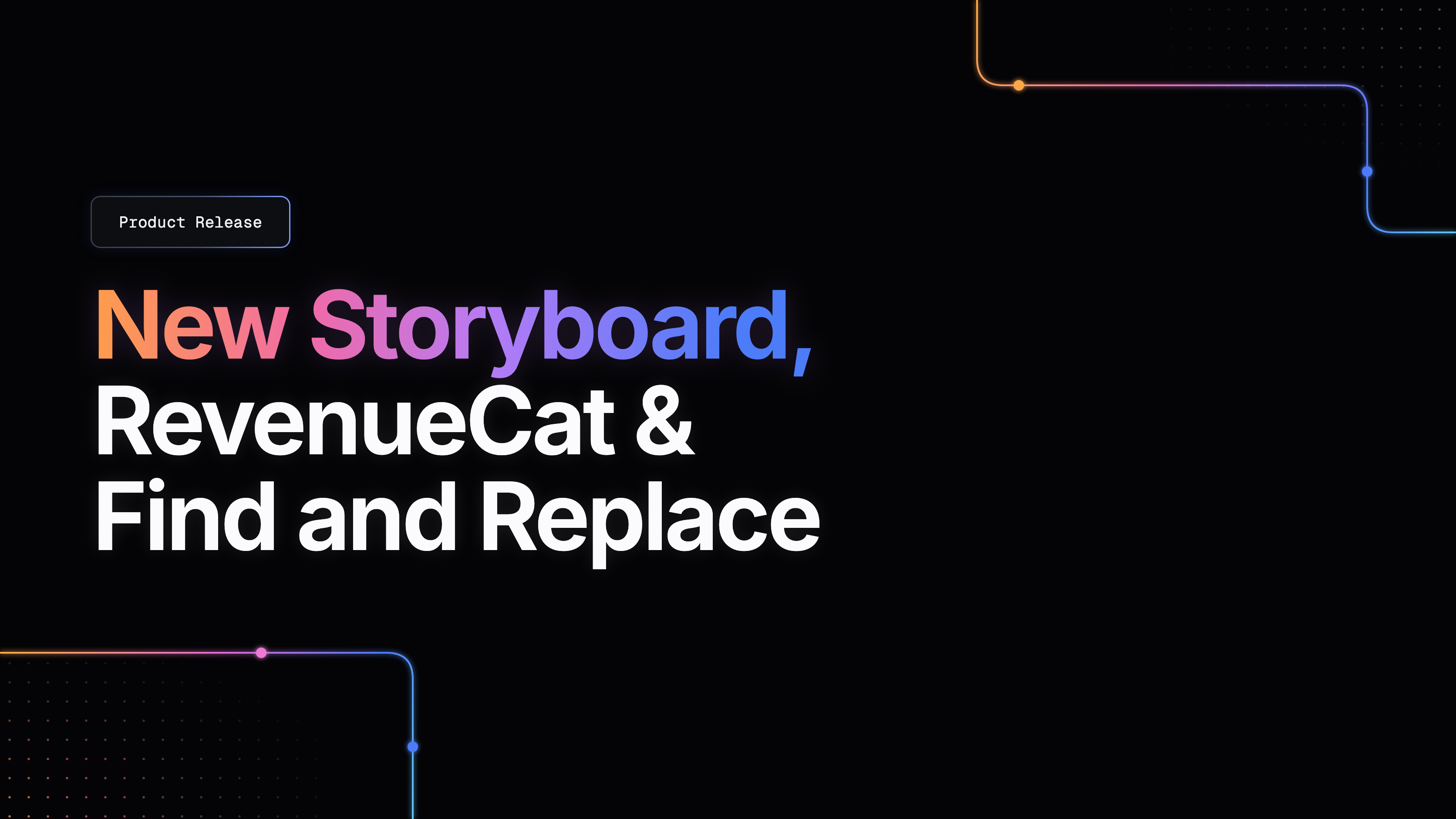 New Storyboard, RevenueCat & Find and Replace